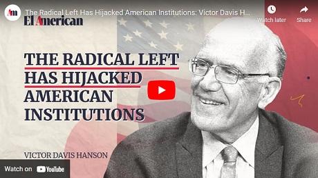 The Radical Left Has Hijacked American Institutions: Victor Davis Hanson #Interview