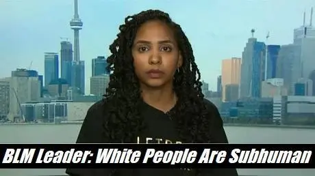 BLM Leader White People Are Subhuman