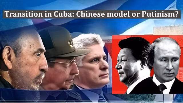 False Transition in Cuba: Chinese model or Putinism?