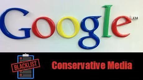 Google blacklisted Conservative Media